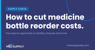 How to cut medicine bottle reorder costs: five ways to spend less on bottles and closures