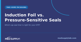 Induction Foil vs. Pressure-Sensitive Seals — which cap seal liner is right for your OTP? | MedSupplyLab blog header